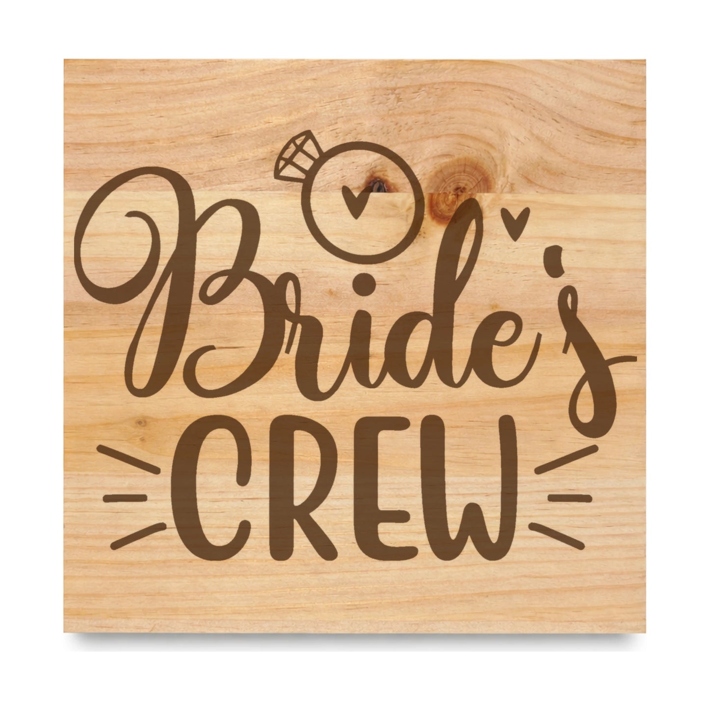 Brides Crew laser engraved pine sign