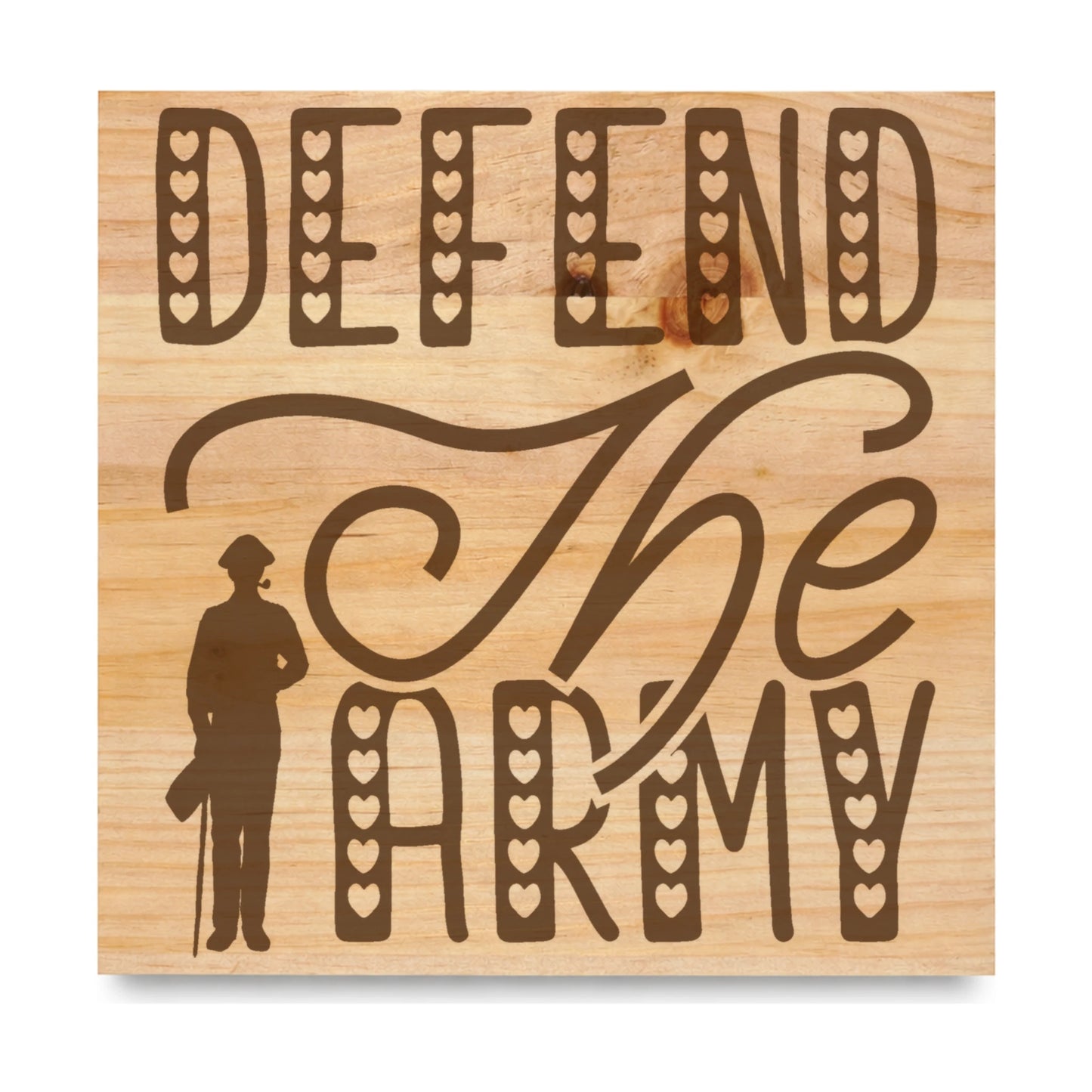 Defend The Army laser engraved pine sign