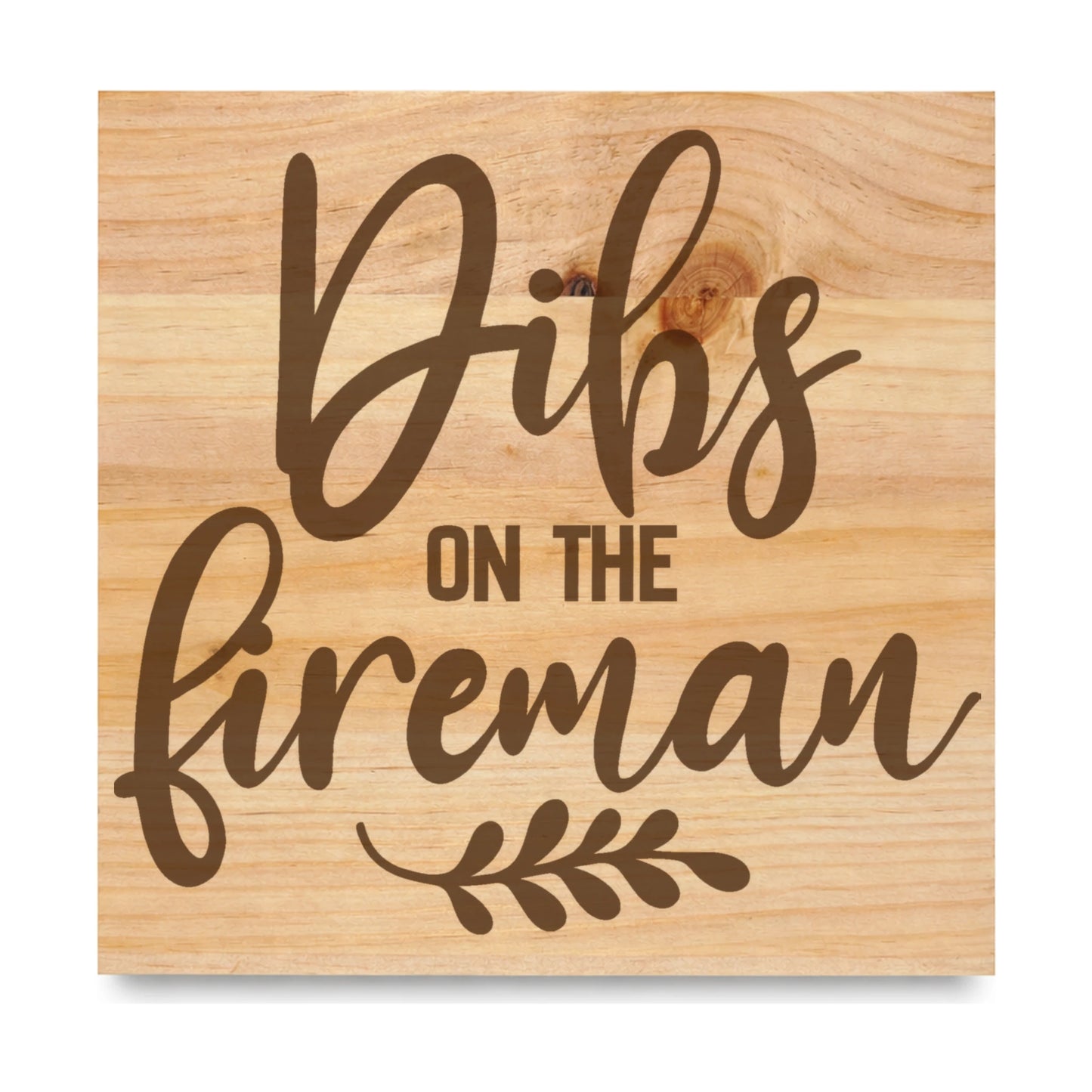 Dibs On The Fireman laser engraved pine sign
