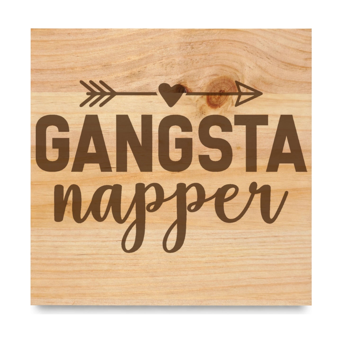 Gangsta Napper Arrow And Heart laser engraved pine sign