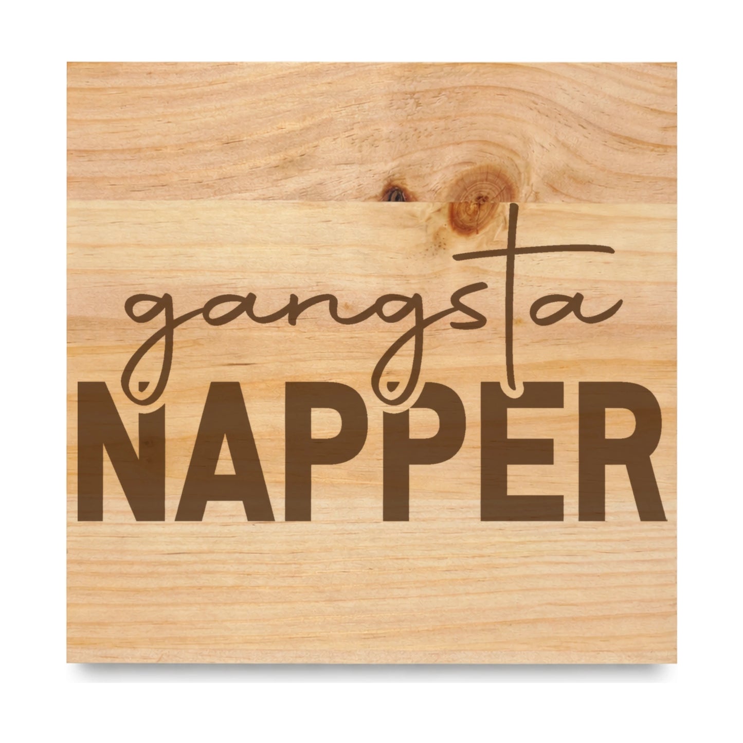 Gangsta Napper laser engraved pine sign
