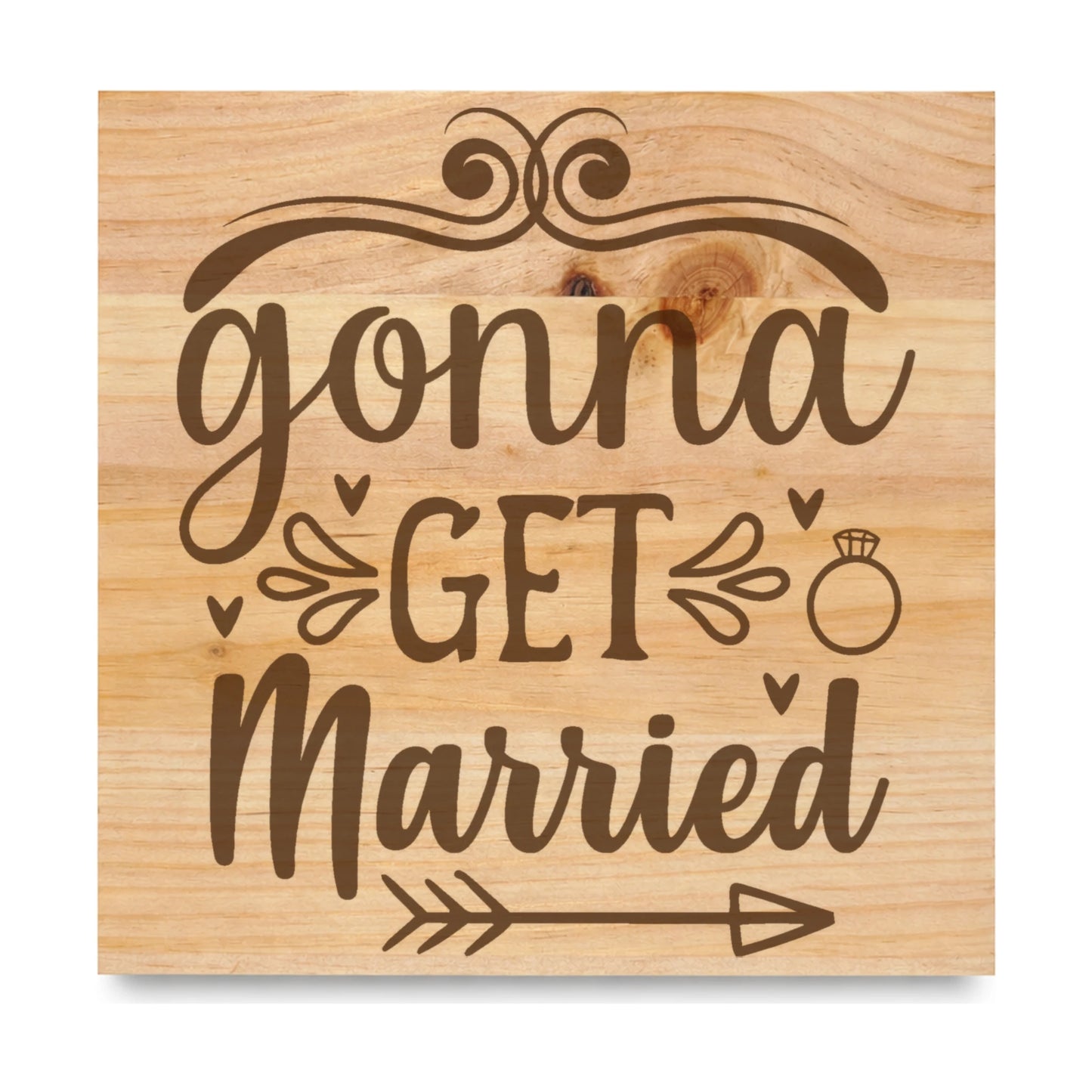 Gonna Get Married laser engraved pine sign