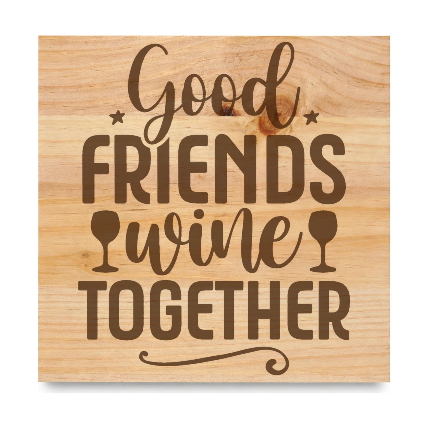 Good Friends Wine Together laser engraved pine sign