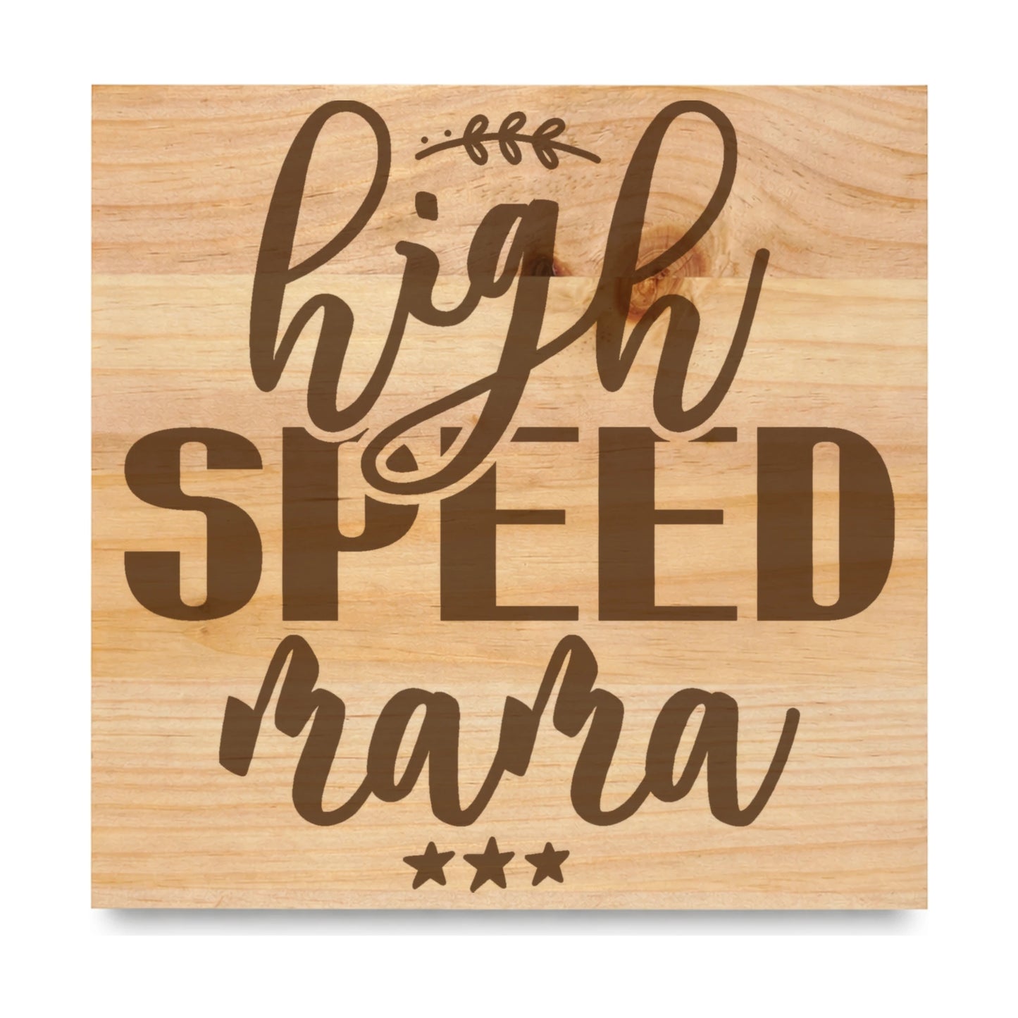High Speed Mama laser engraved pine sign