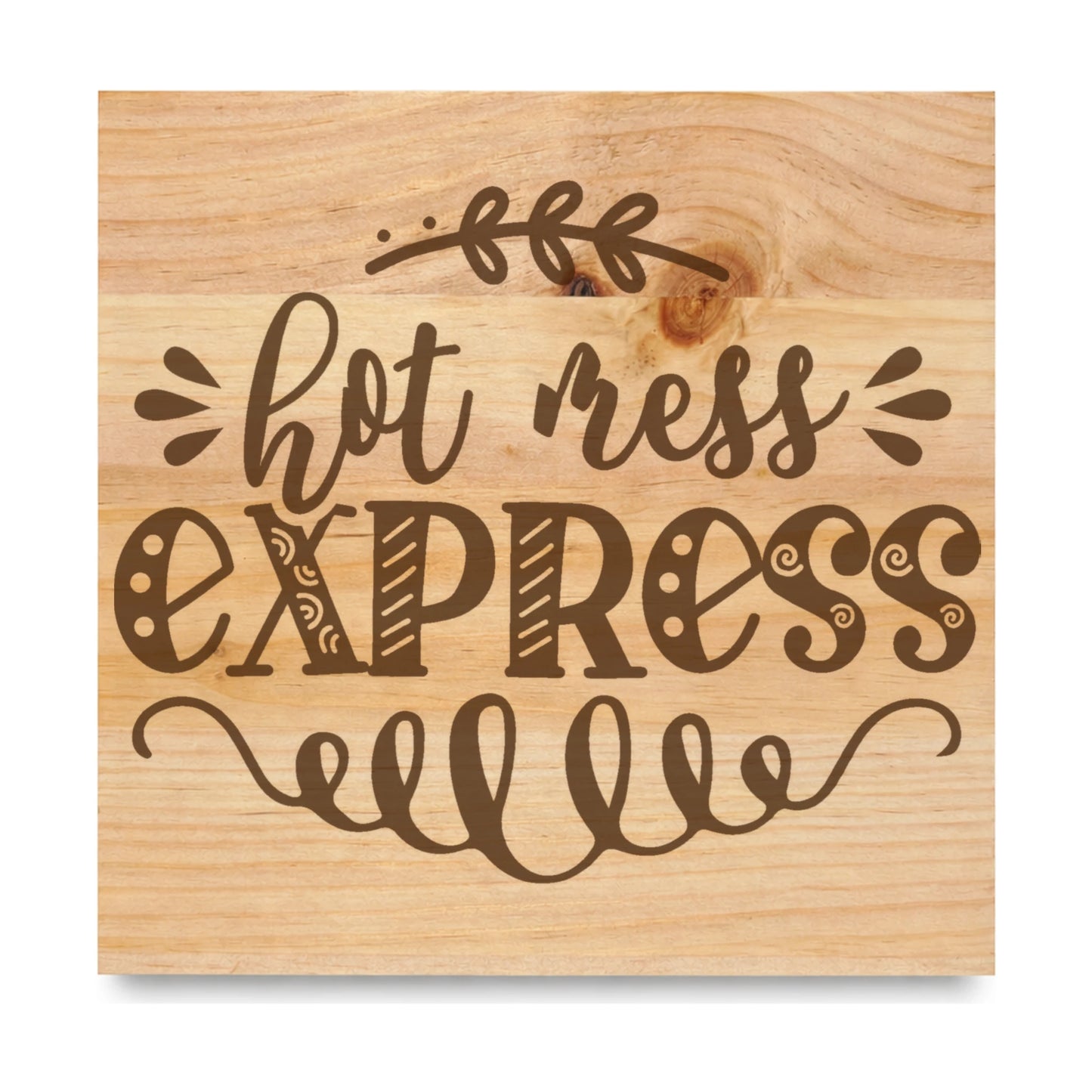 Hot Mess Express laser engraved pine sign