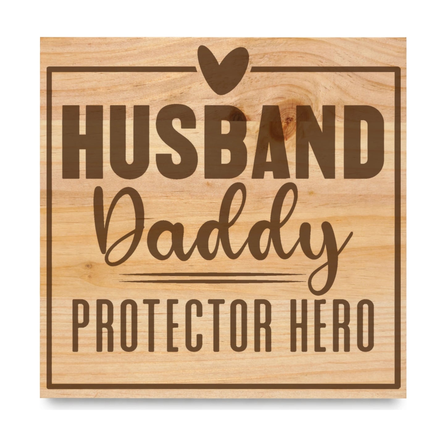 Husband Daddy Protector Hero laser engraved pine sign