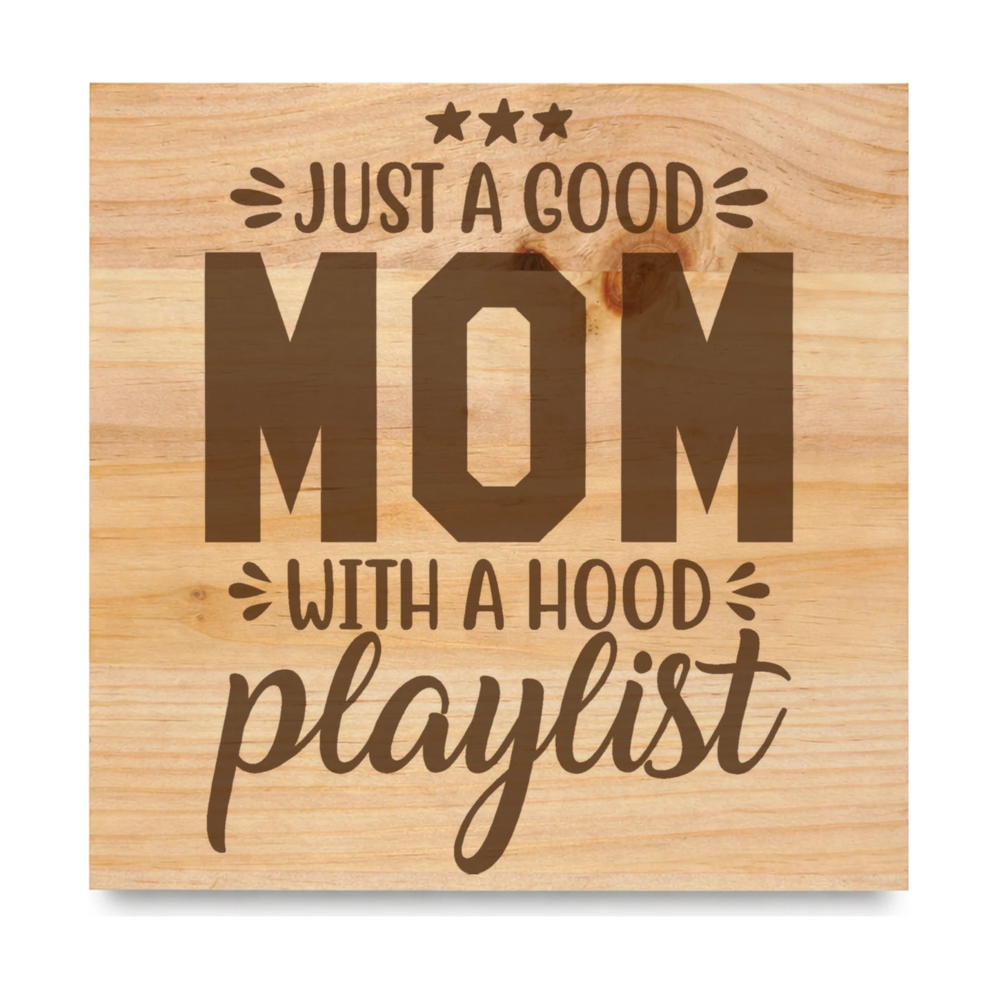 Just A Good Mom With A Hood Playlist laser engraved pine sign
