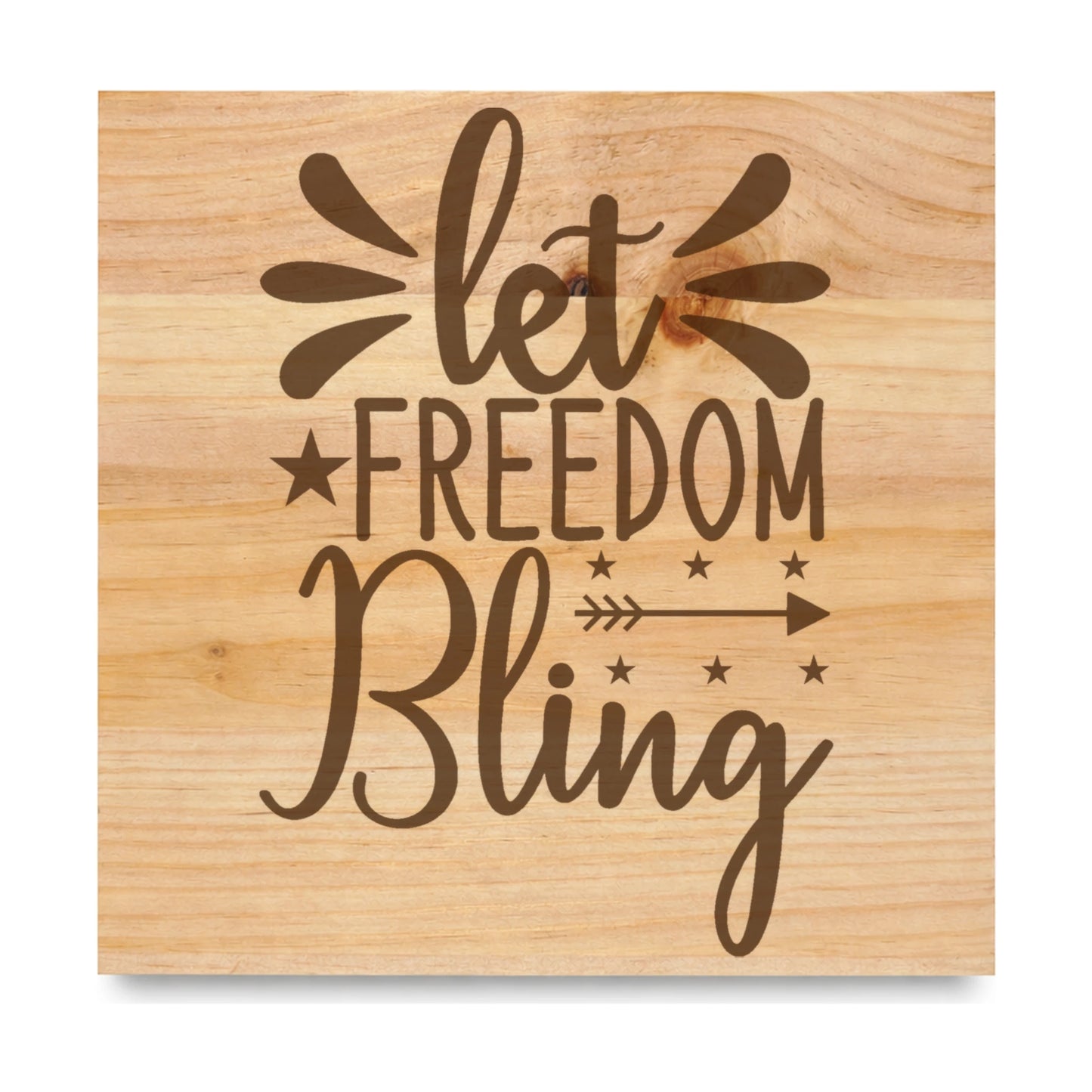 Let Freedom Bling laser engraved pine sign