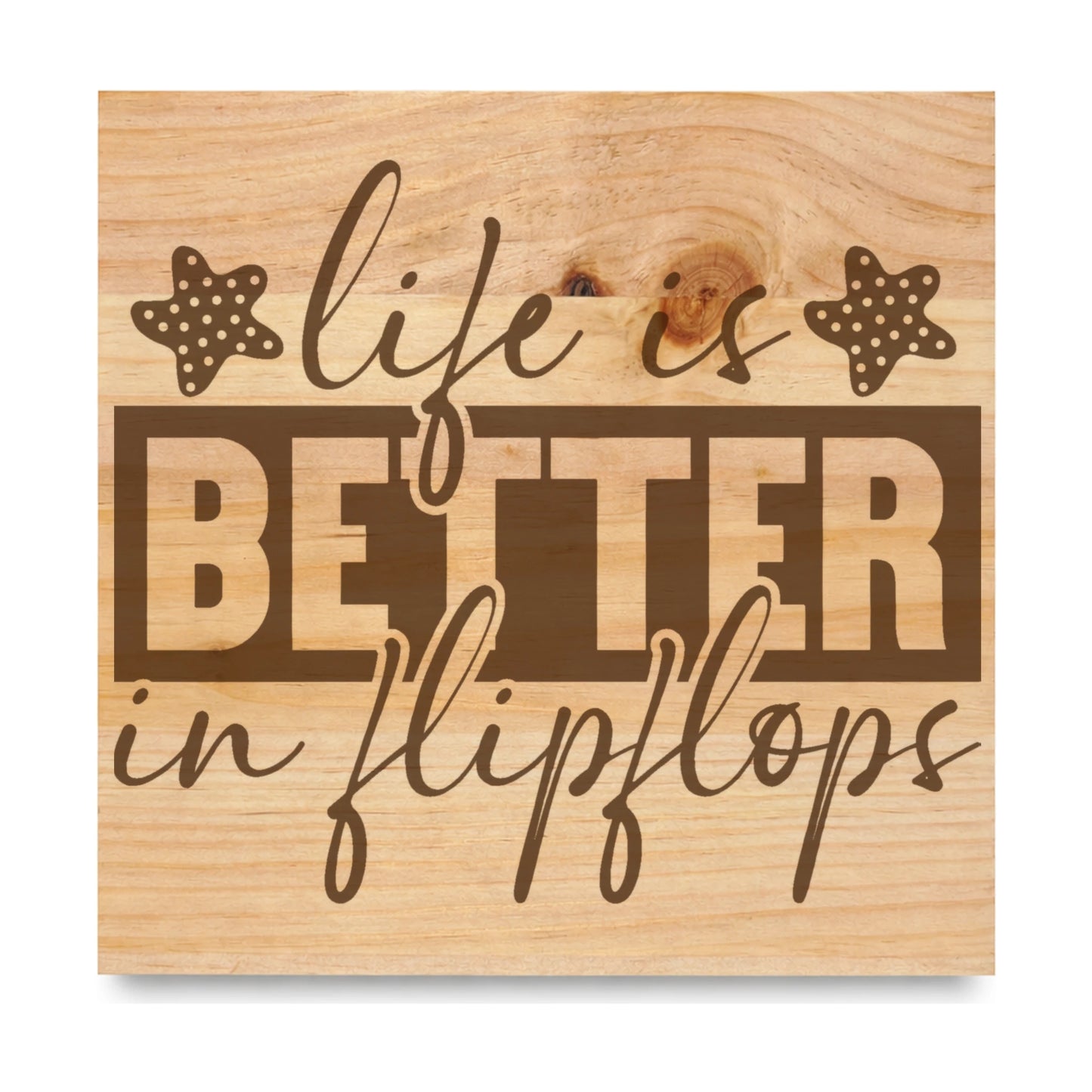 Life Is Better In Flipflops 3 laser engraved pine sign