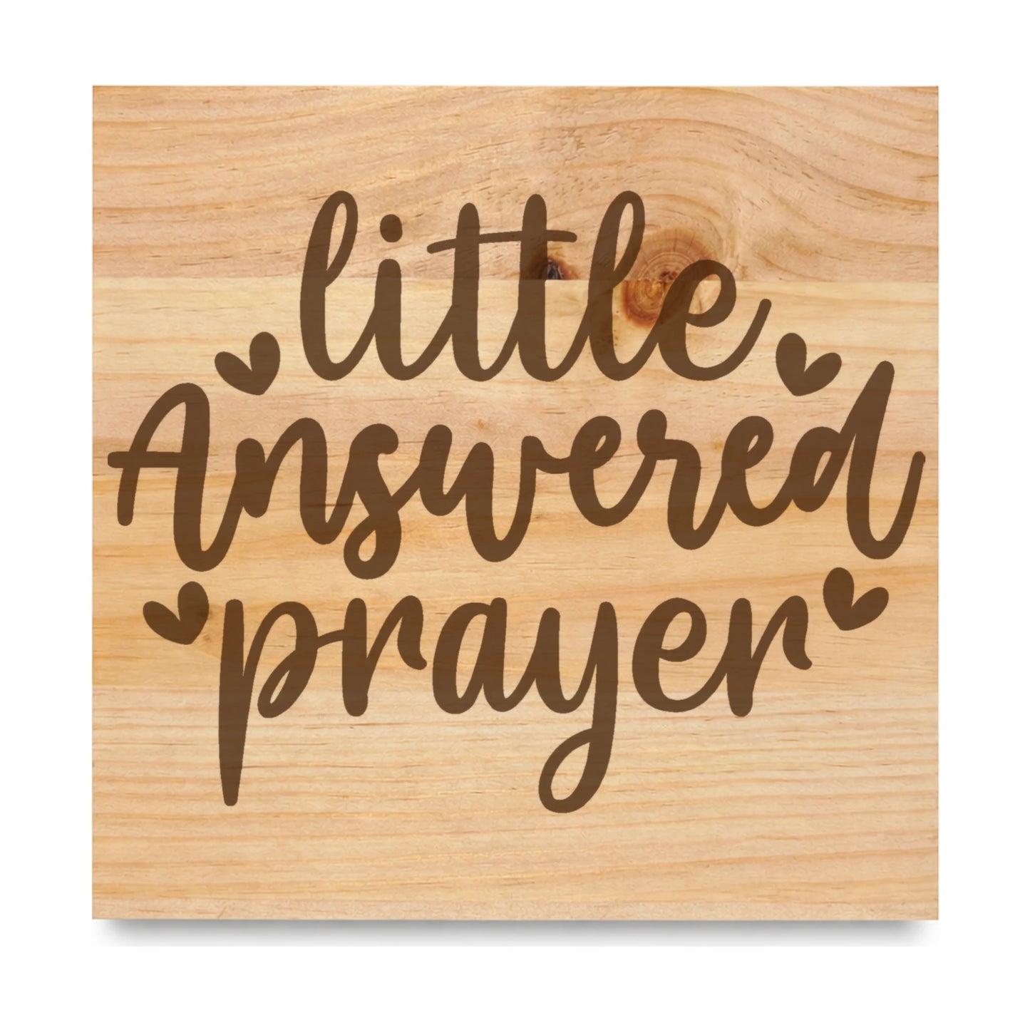 Little Answered Prayer 2 laser engraved pine sign