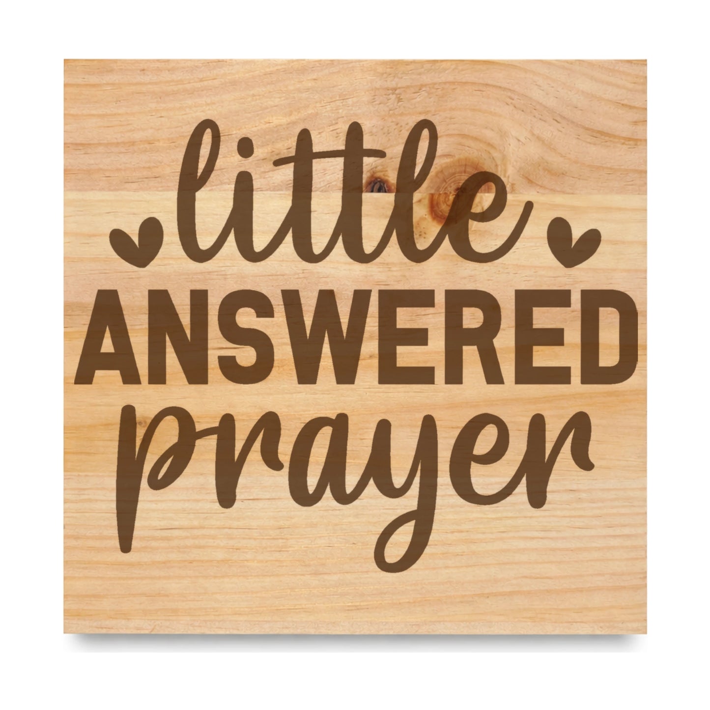 Little Answered Prayer laser engraved pine sign