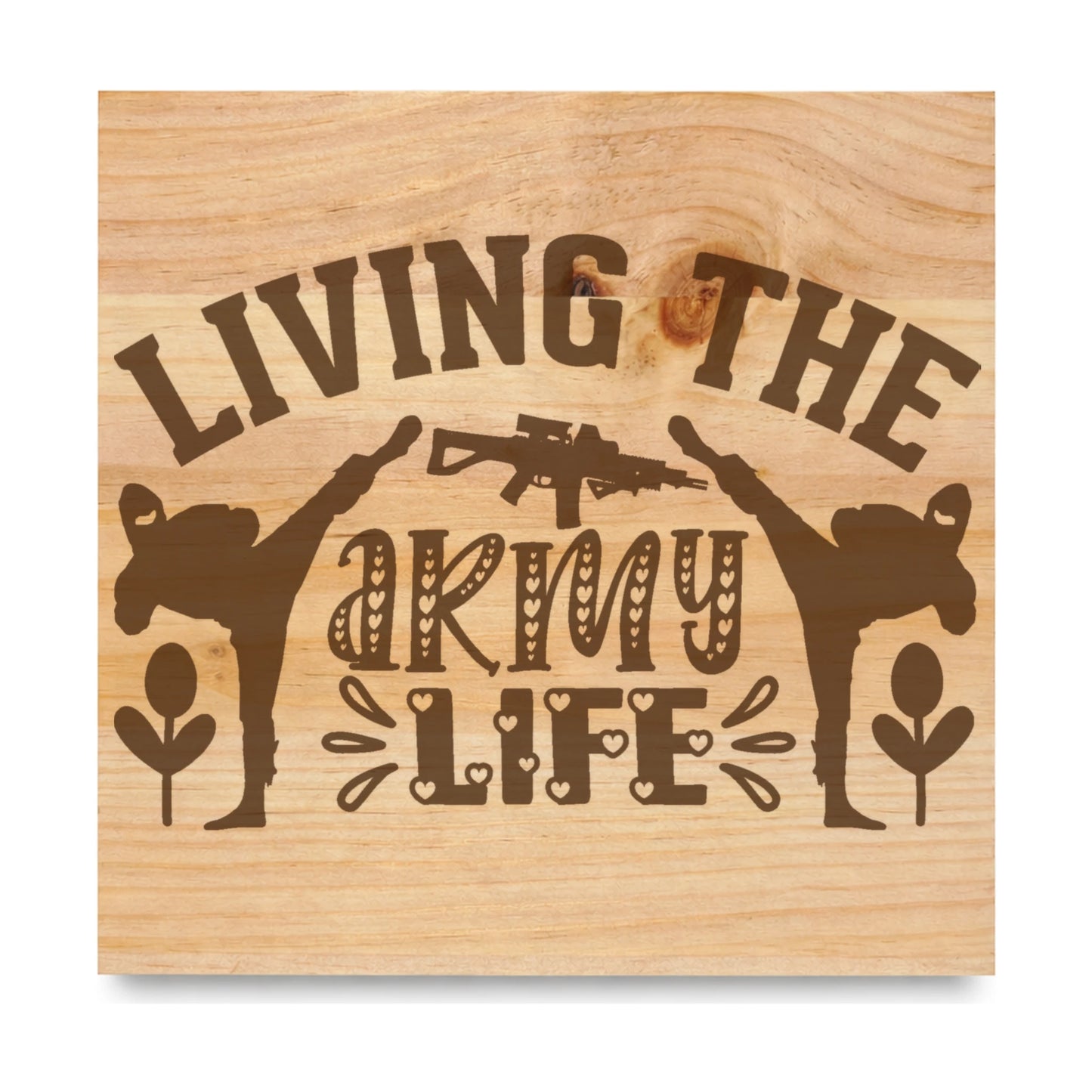 Living The Army Life laser engraved pine sign