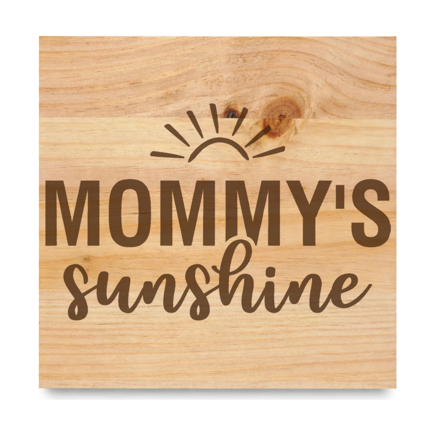 Mommys Sunshine laser engraved pine sign