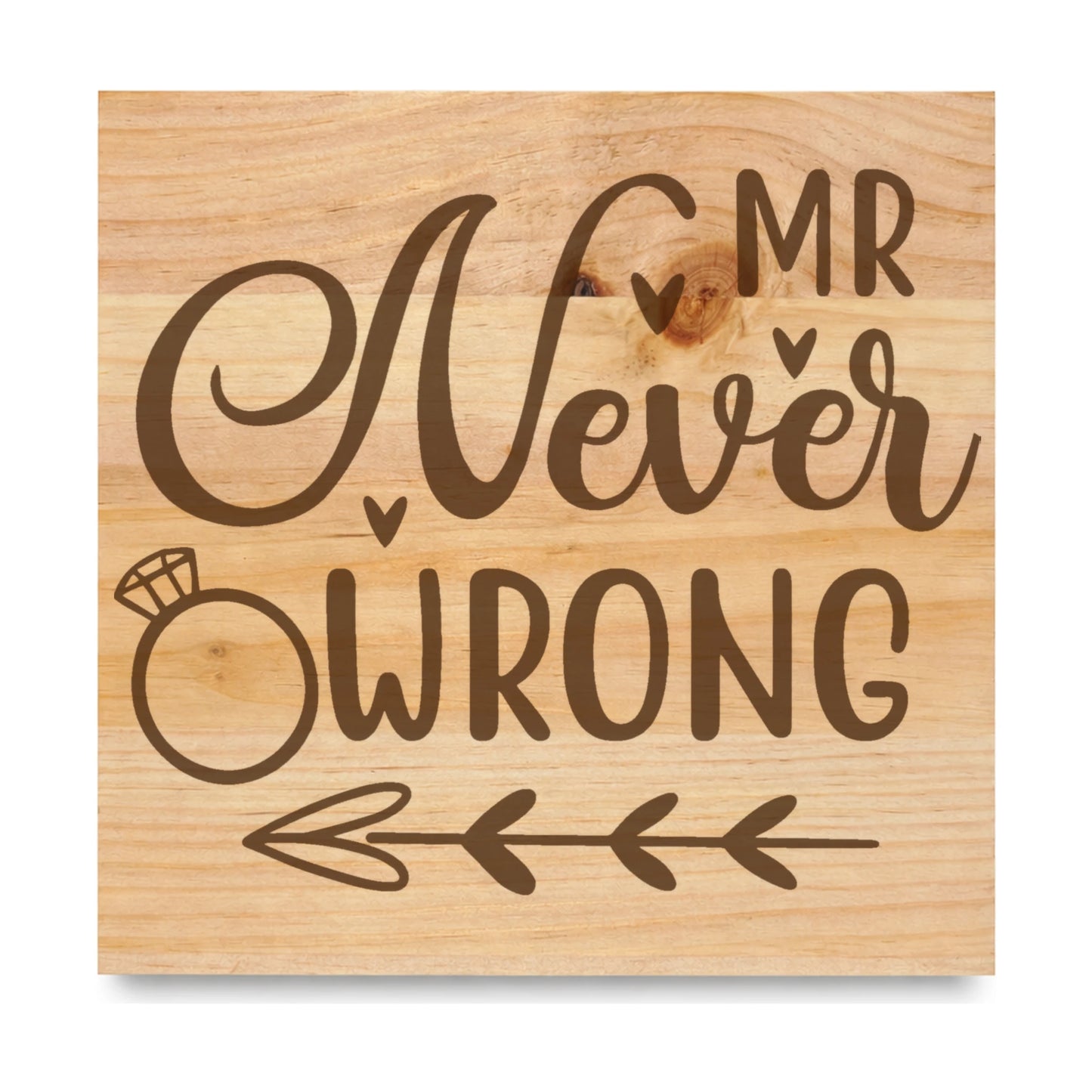 Mr Never Wrong laser engraved pine sign