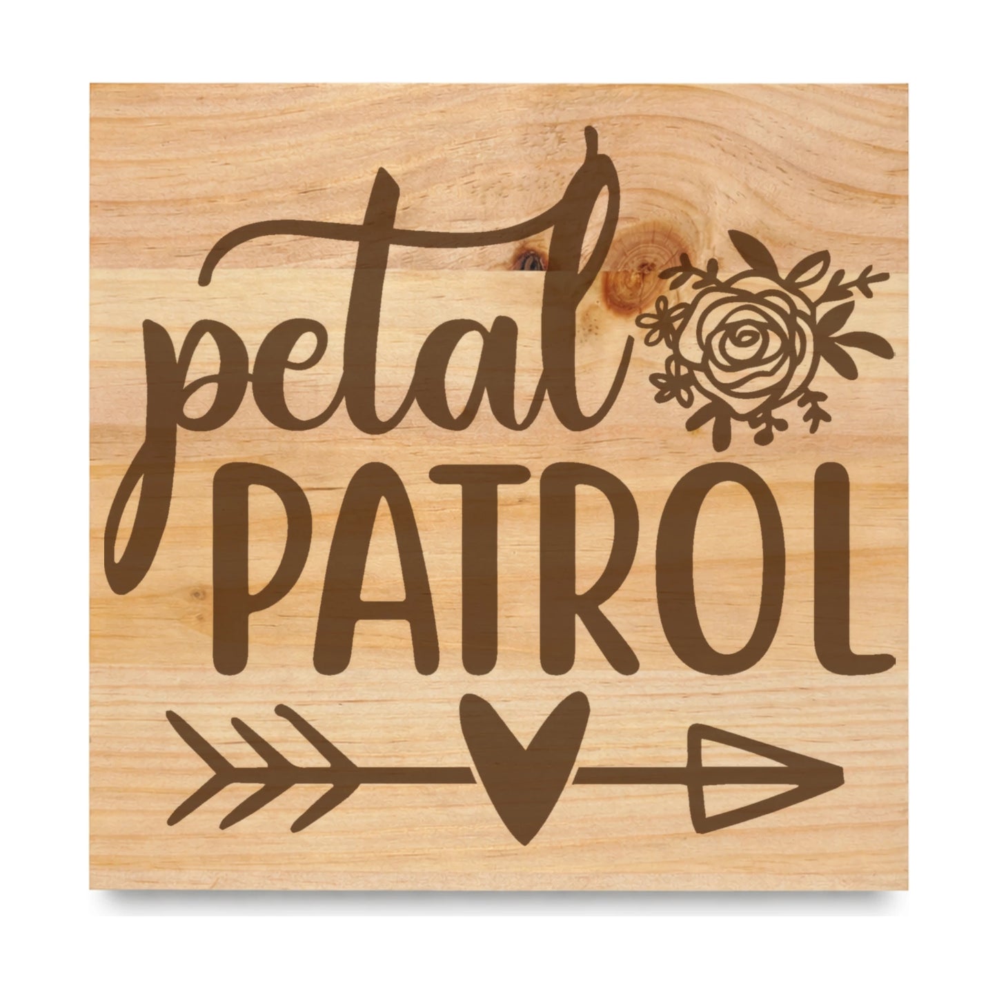 Petal Patrol laser engraved pine sign