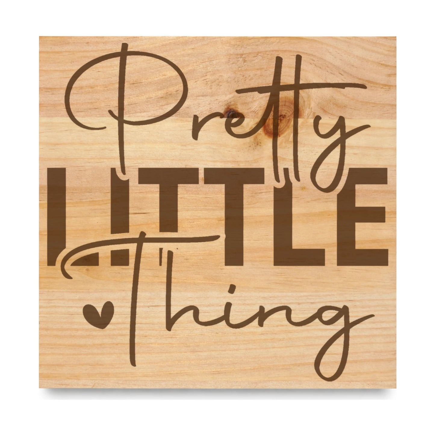 Pretty Little Thing Heart laser engraved pine sign