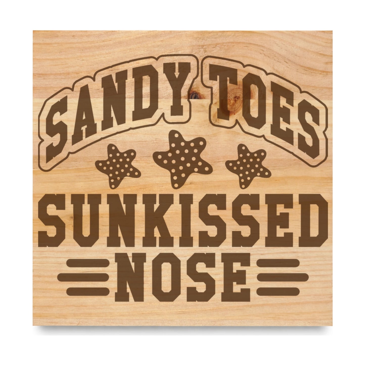 Sandy Toes Sunkissed Nose 2 laser engraved pine sign
