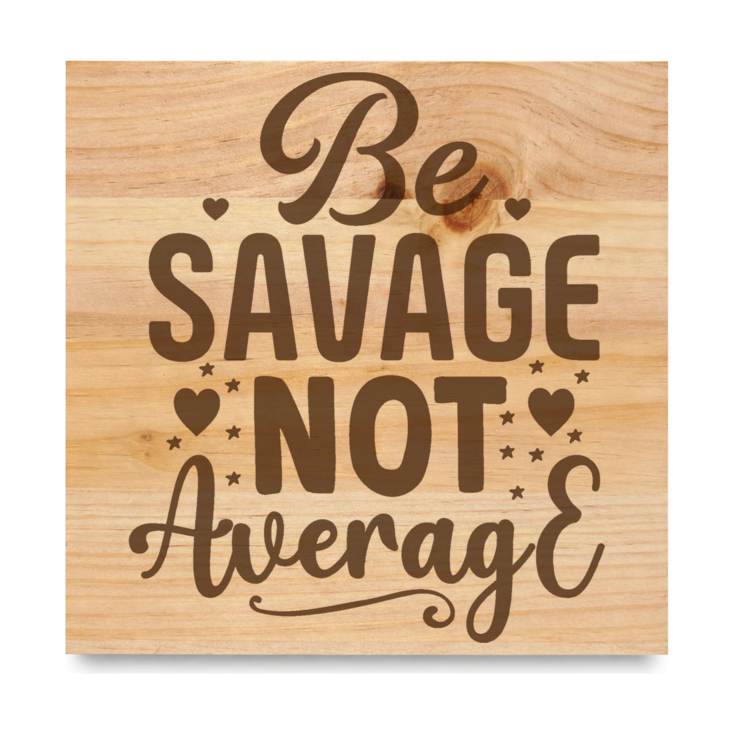 Savage Not Average laser engraved pine sign