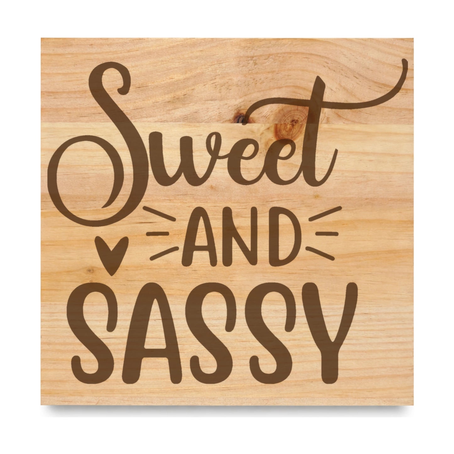 Sweet And Sassy laser engraved pine sign
