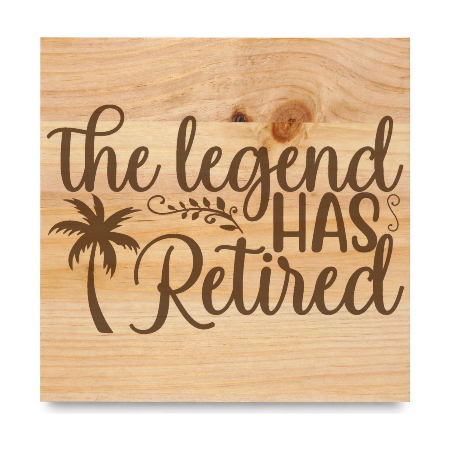 The Legend Has Retired laser engraved pine sign