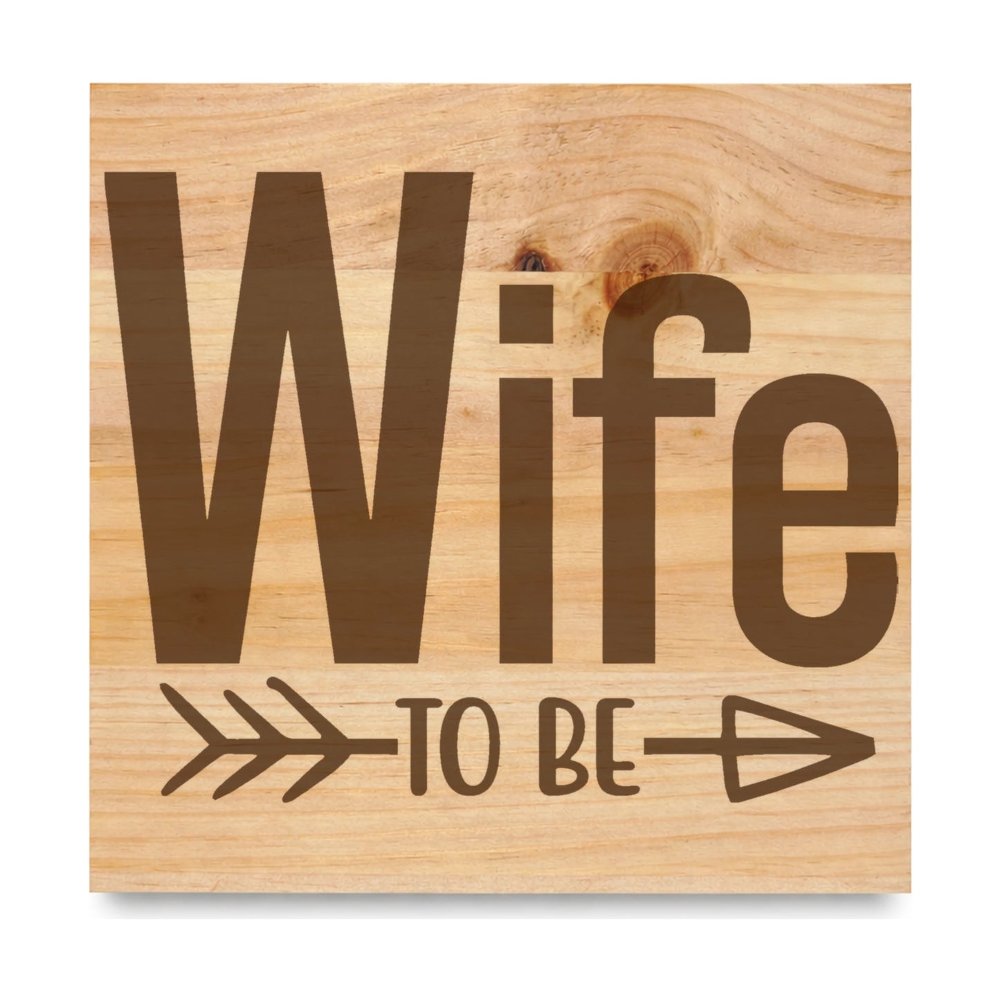 Wife To Be laser engraved pine sign