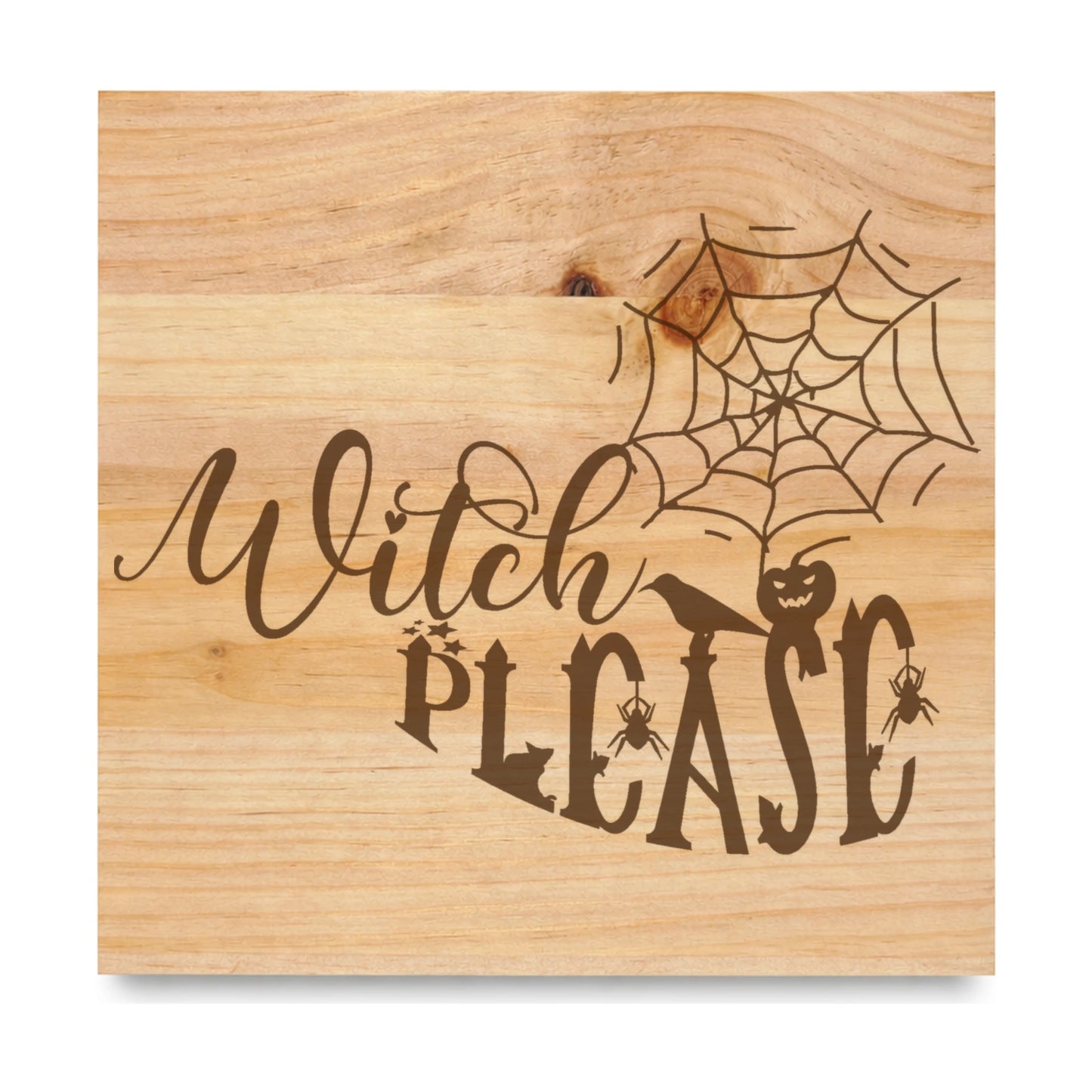 Witch Please laser engraved pine sign