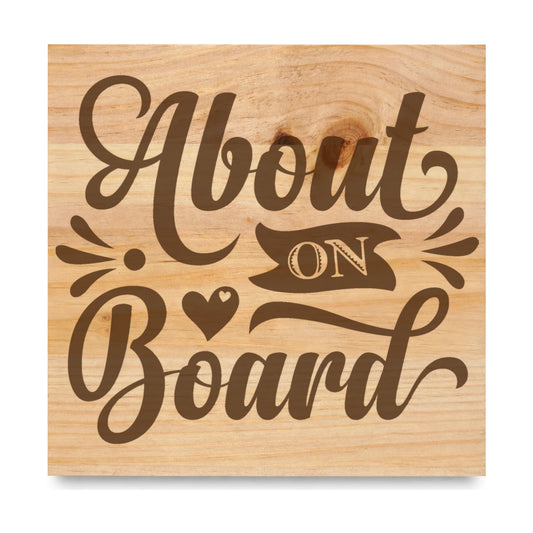 About On Board laser engraved pine sign