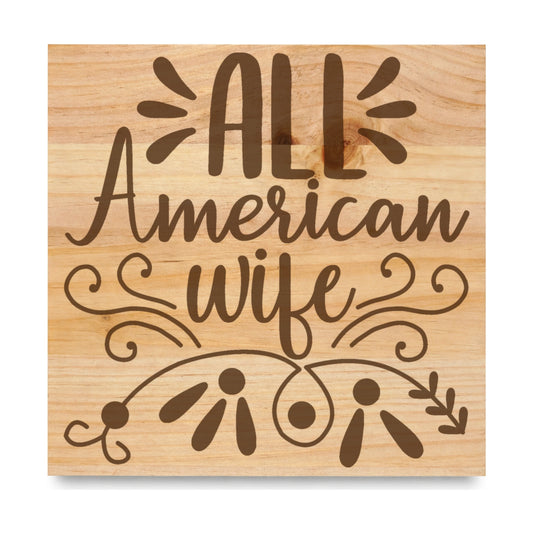 All American Wife laser engraved pine sign