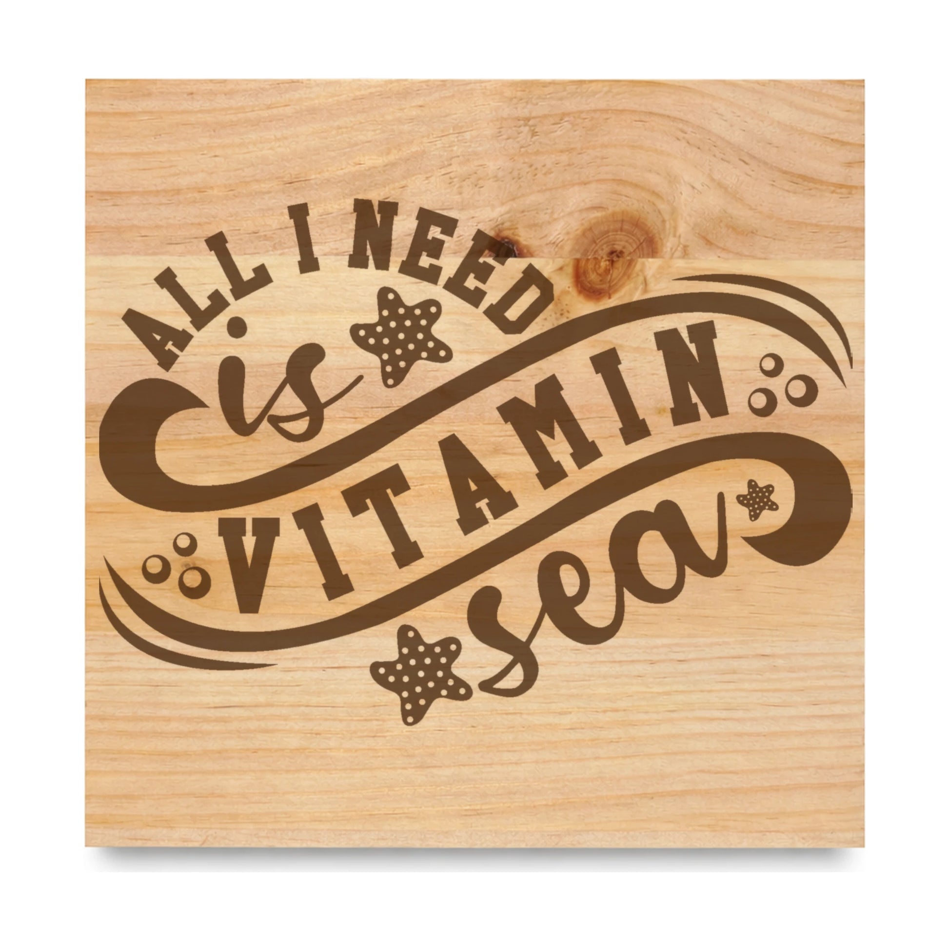 All I Need Is Vitamin Sea laser engraved pine sign