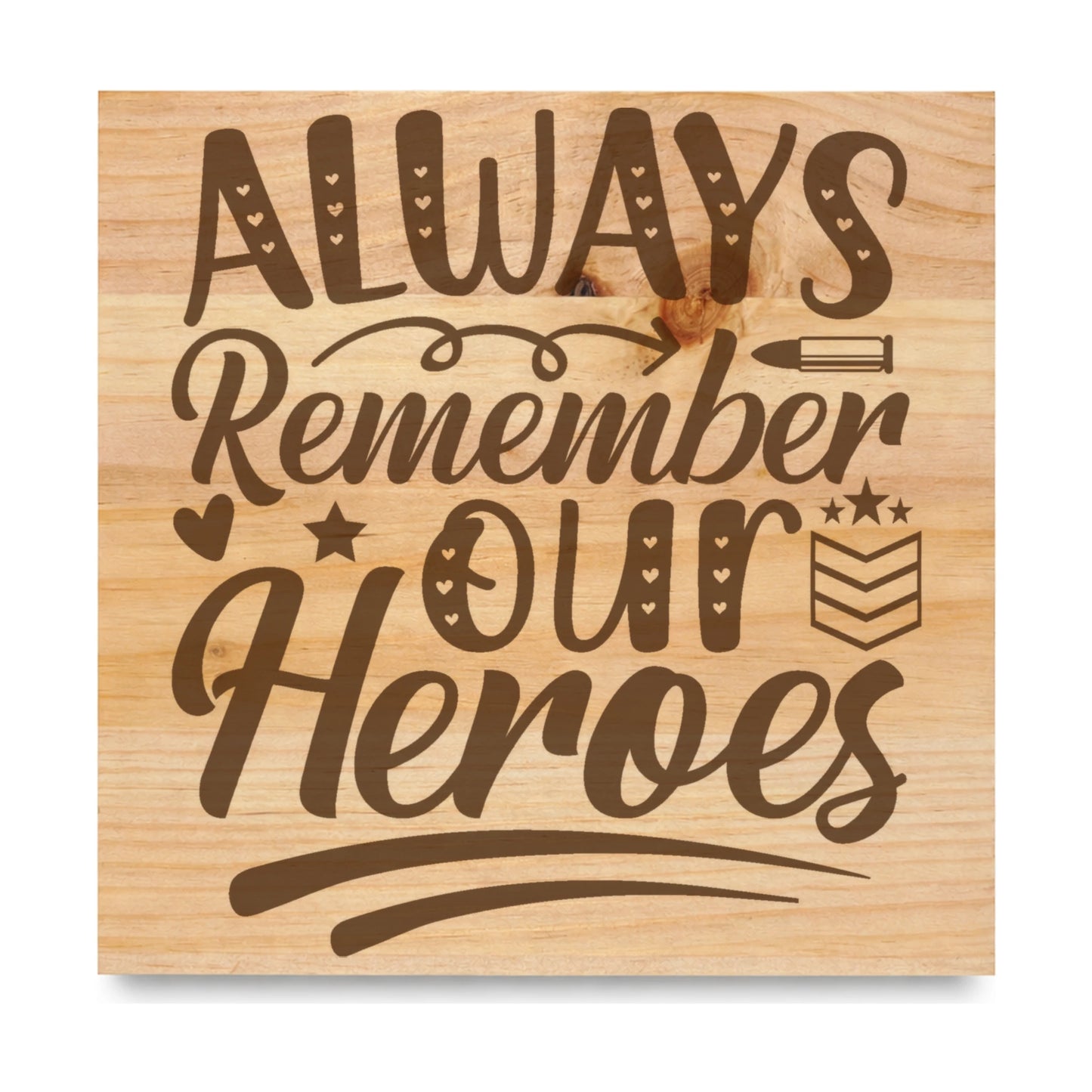 Always Remember Our Heroes laser engraved pine sign