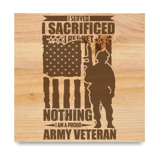 Army Veteran Regret Nothing laser engraved pine sign