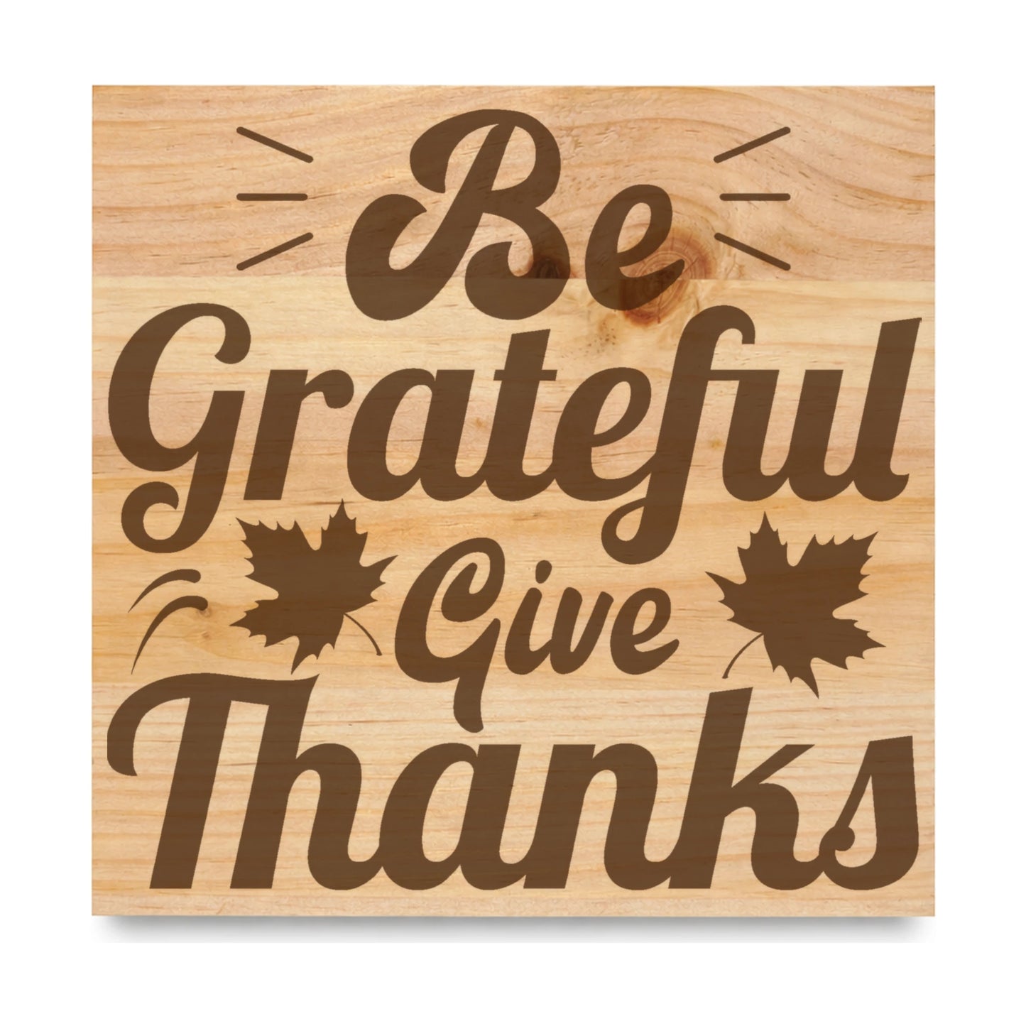 Be Grateful Give Thanks laser engraved pine sign