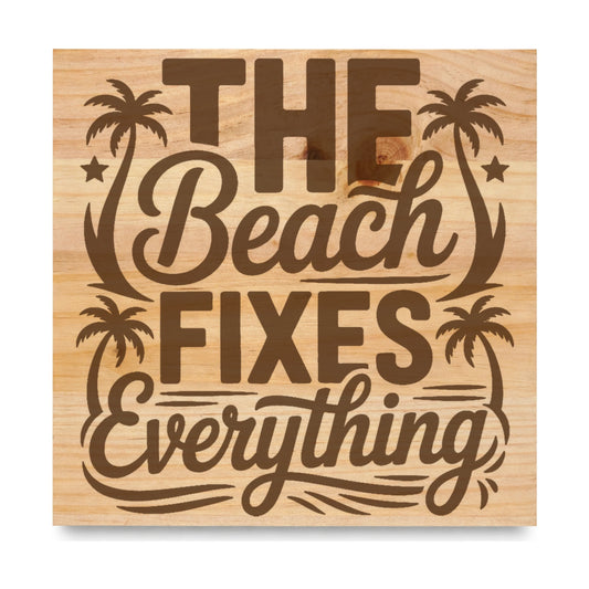 Beach Fixes Everything laser engraved pine sign