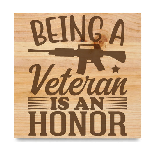 Being A Veteran Is An Honor laser engraved pine sign