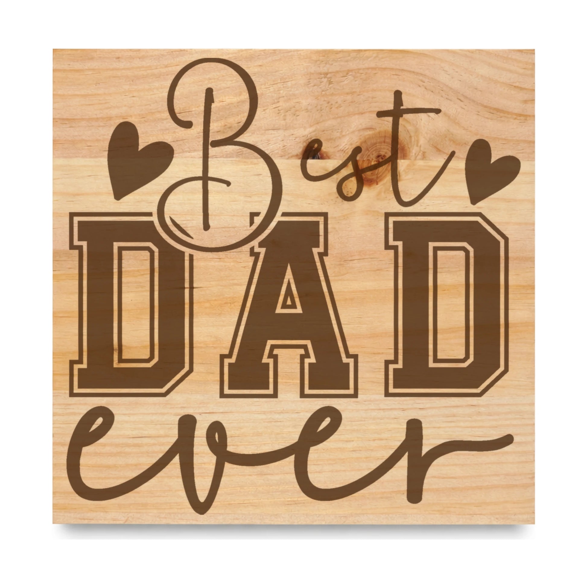 Best Dad Ever laser engraved pine sign