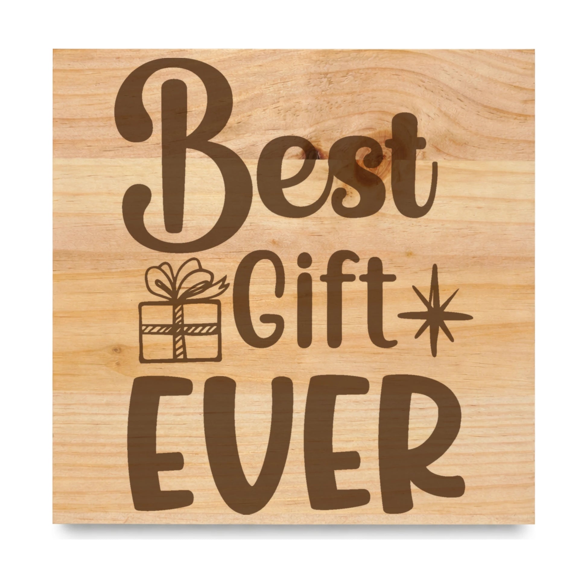 Best Gift Ever laser engraved pine sign