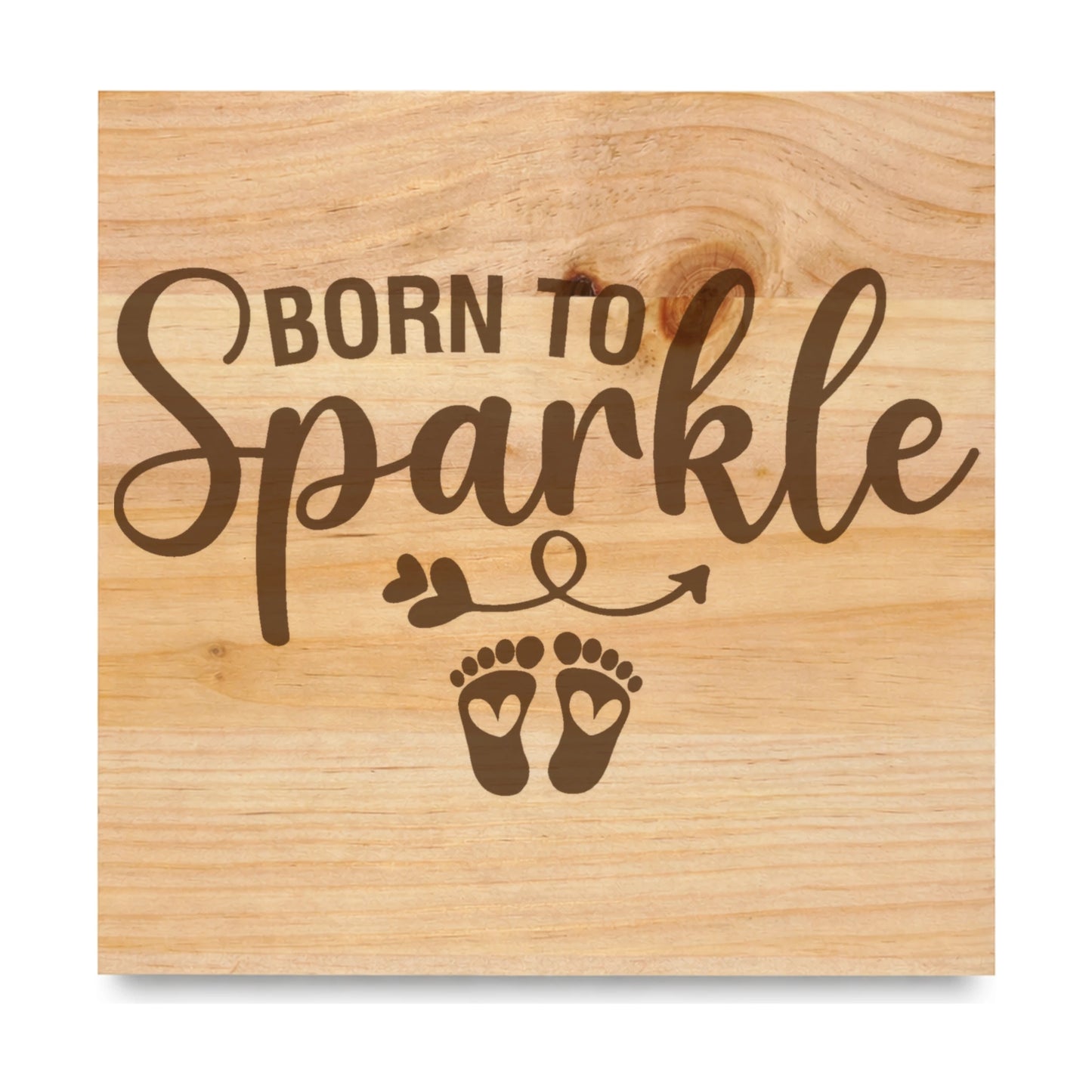 Born To Sparkle Baby Footprints laser engraved pine sign