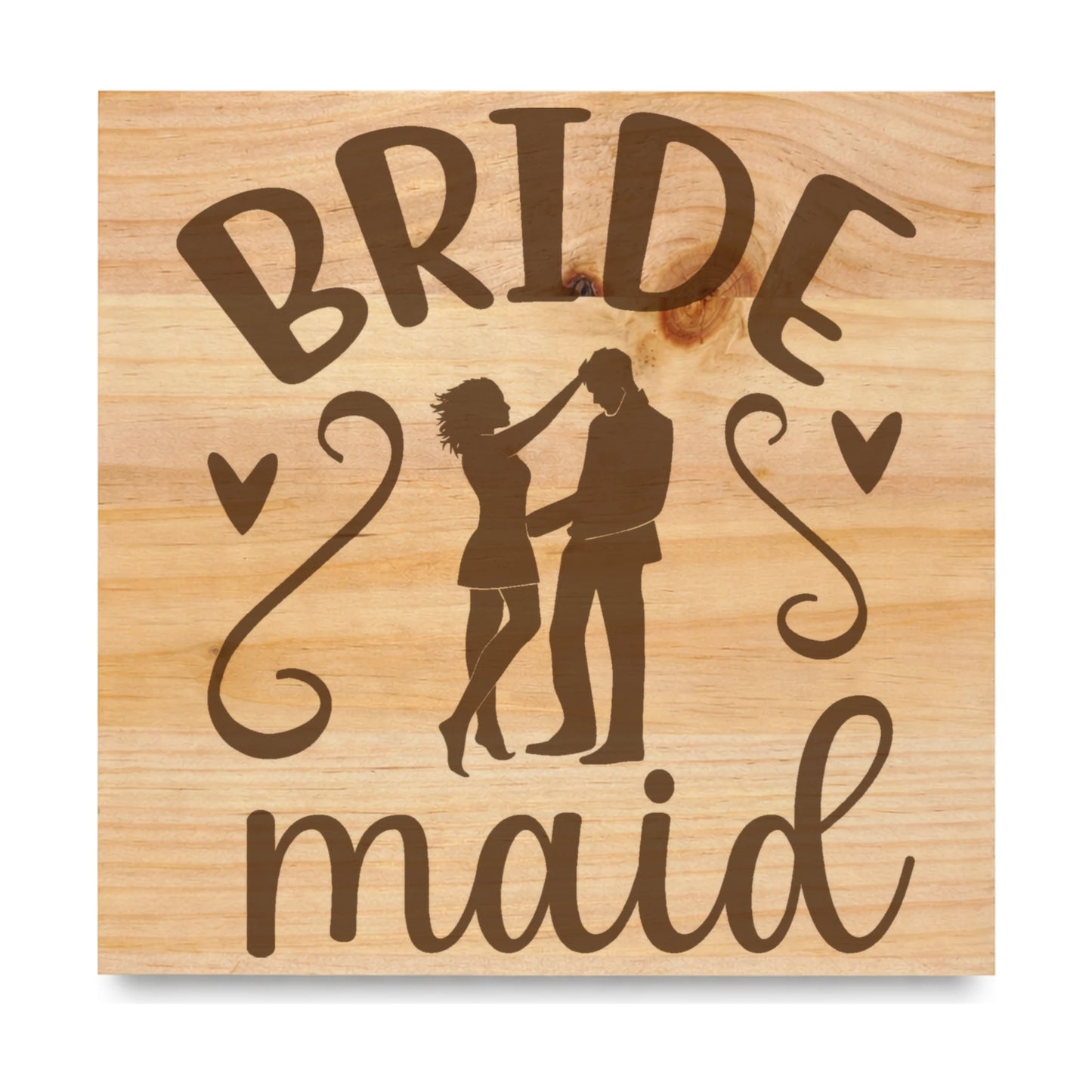 Bride Maid laser engraved pine sign