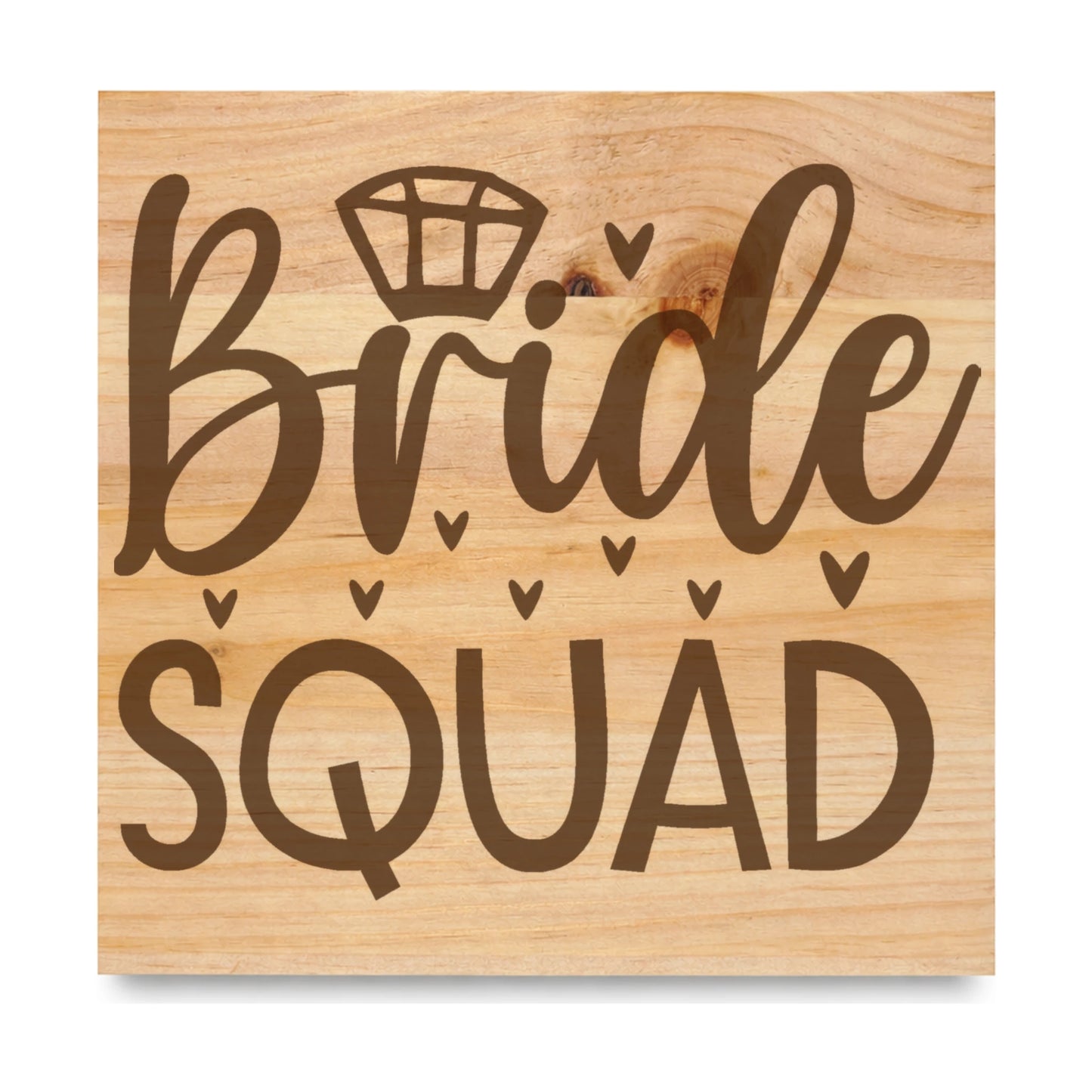 Bride Squad laser engraved pine sign