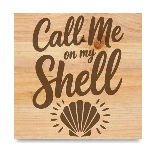 Call Me On My Shell laser engraved pine sign