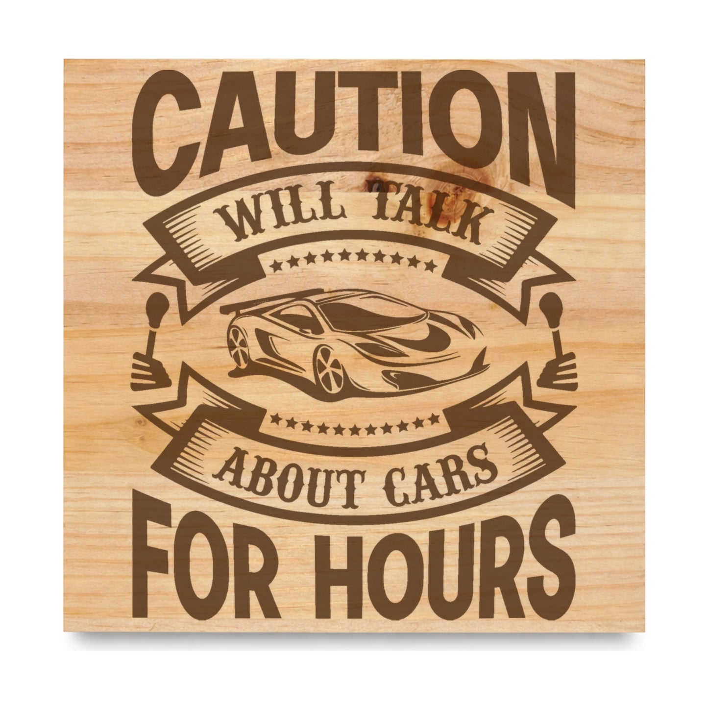 Caution Will Talk About Cars laser engraved pine sign