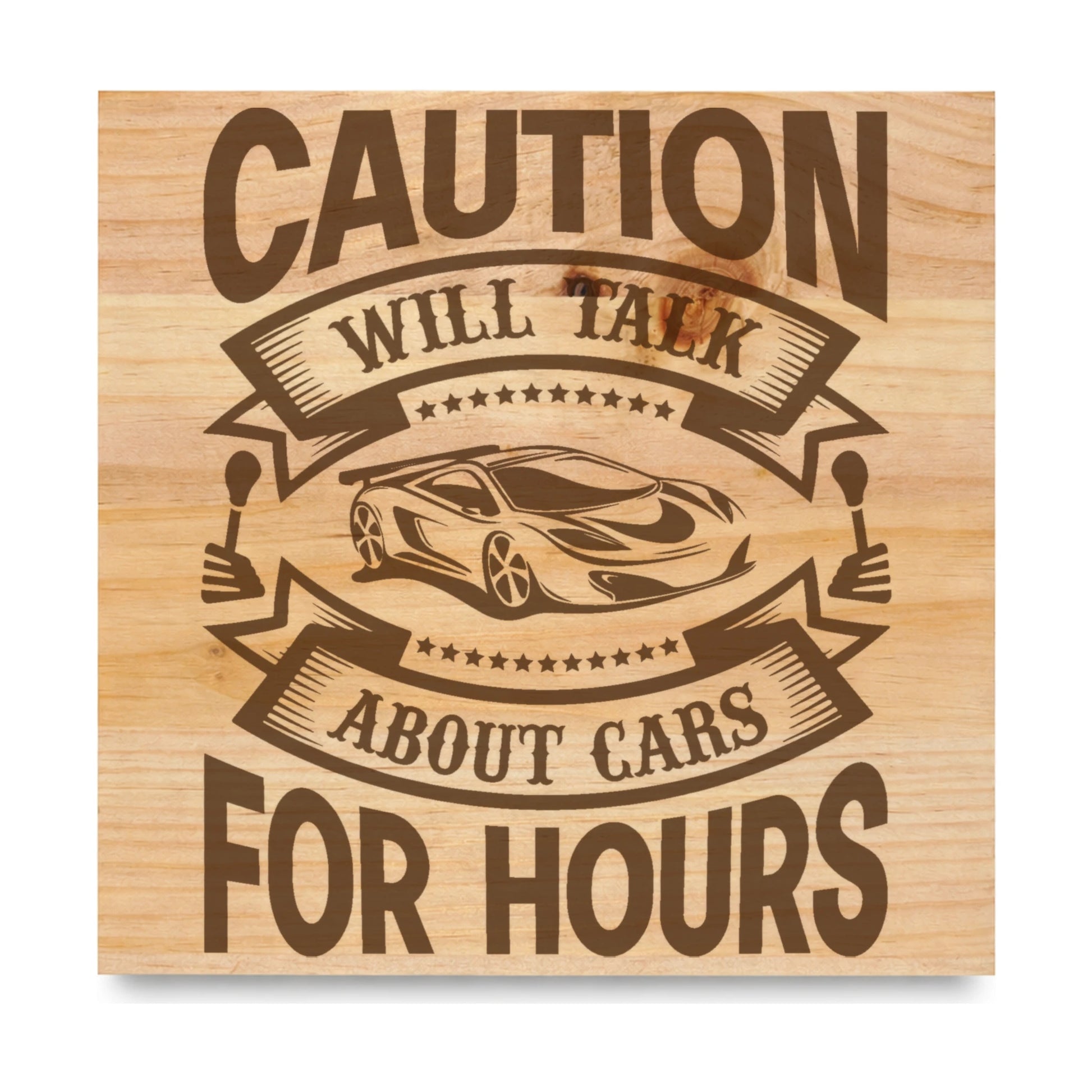 Caution Will Talk About Cars laser engraved pine sign