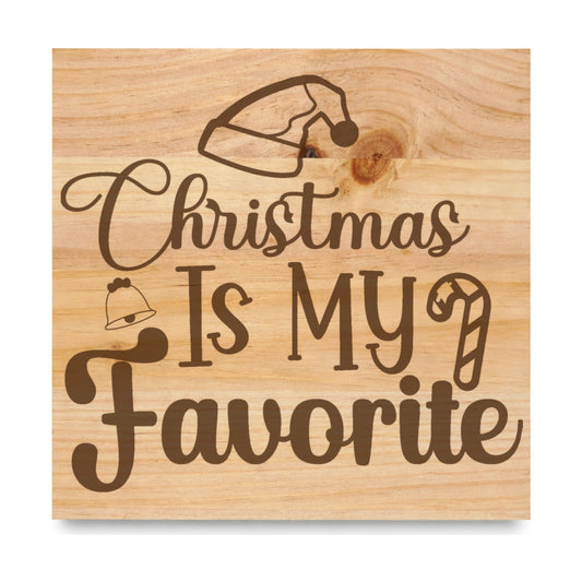 Christmas Is My Favorite laser engraved pine sign