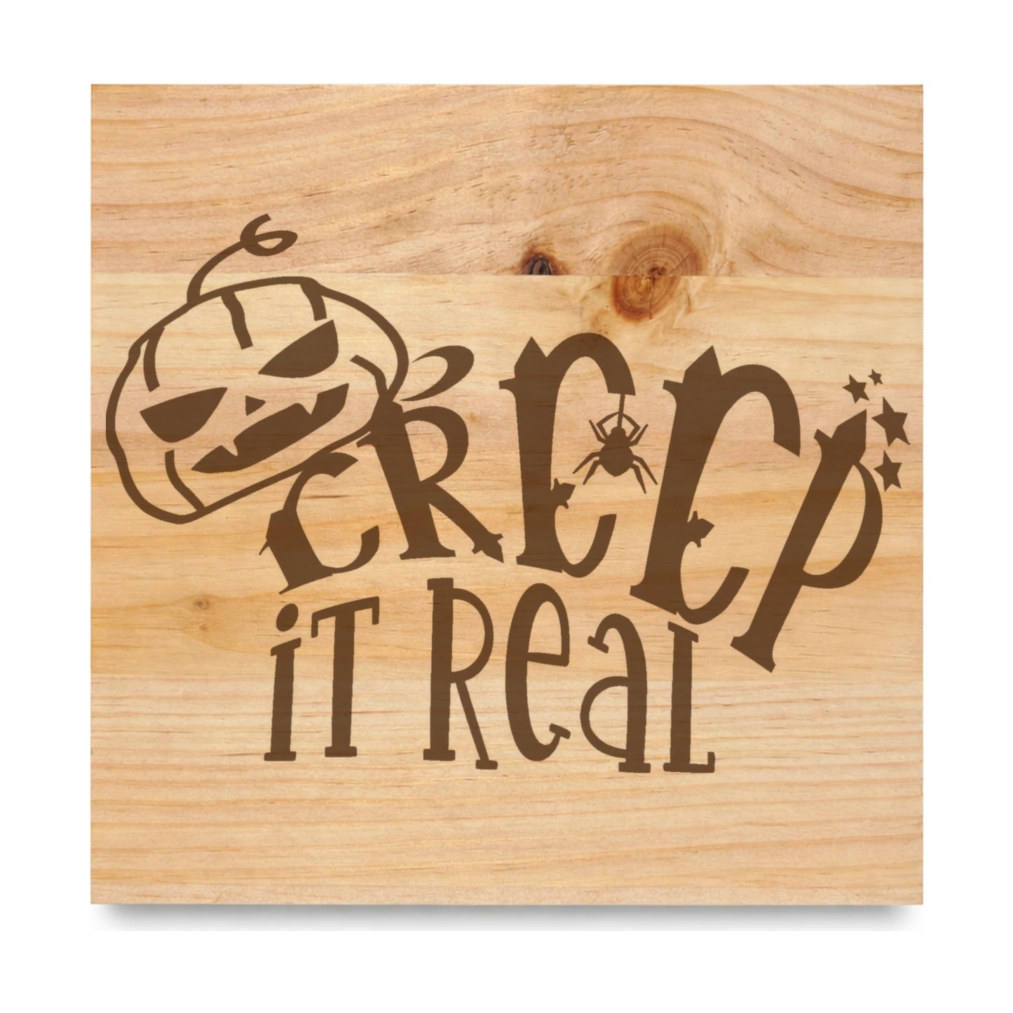 Creep It Real laser engraved pine sign