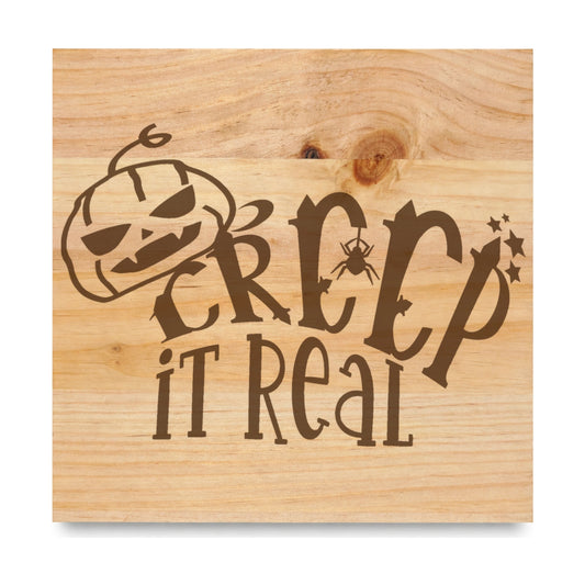 Creep It Real laser engraved pine sign