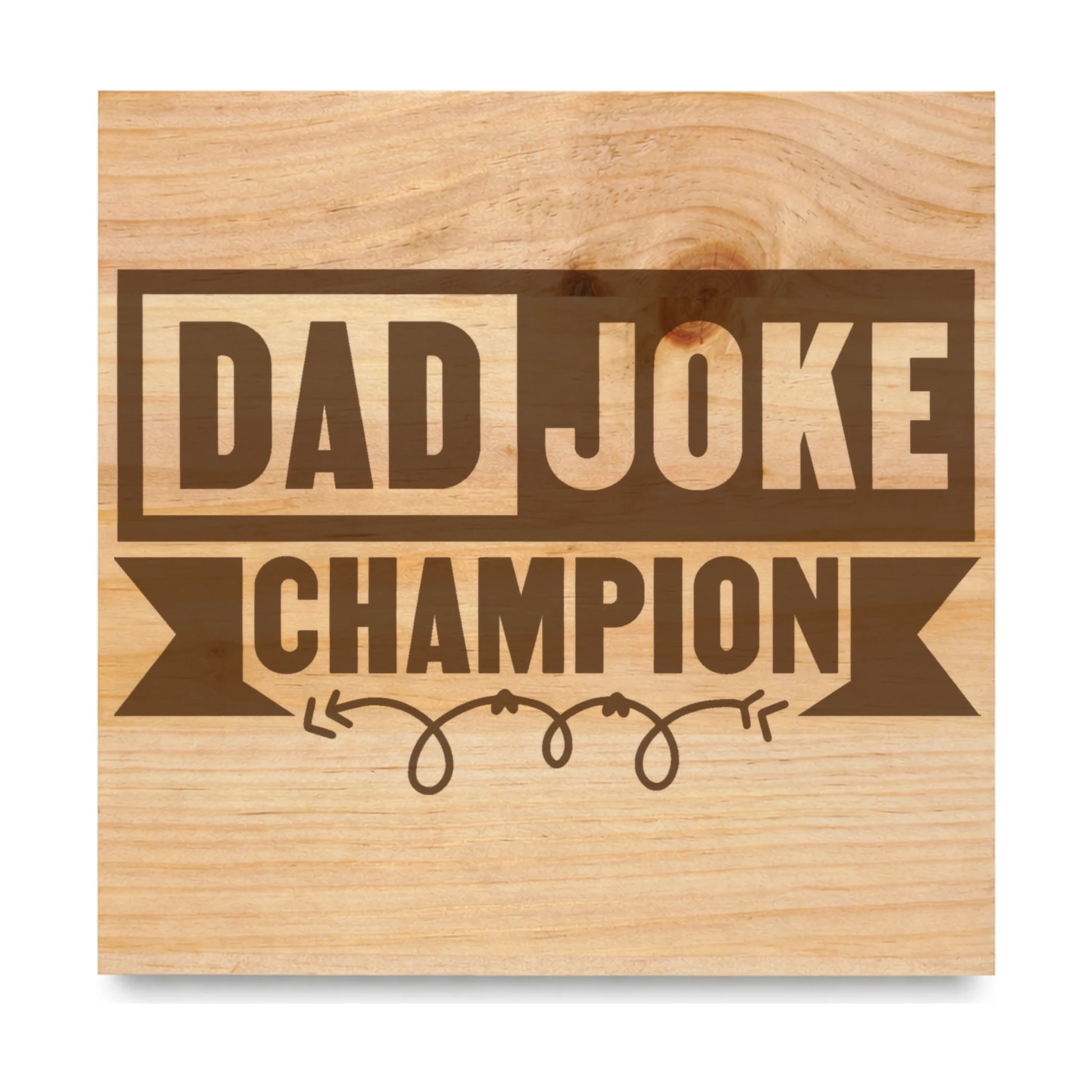 Dad Joke Champion laser engraved pine sign