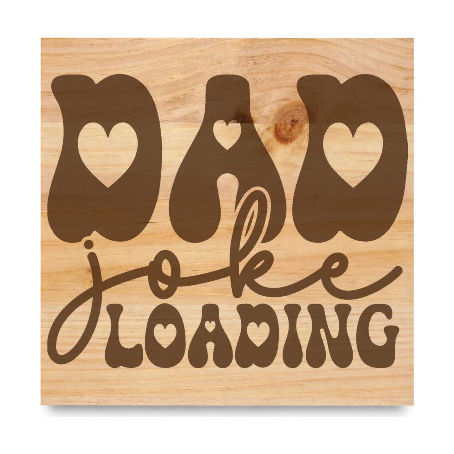 Dad Joke Loading laser engraved pine sign
