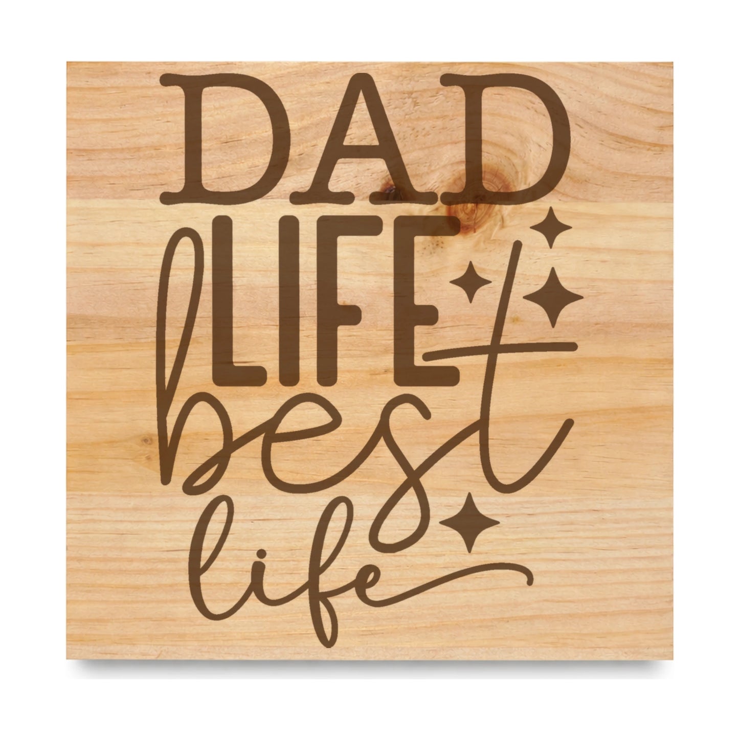 Dad Life Best Life laser engraved pine sign