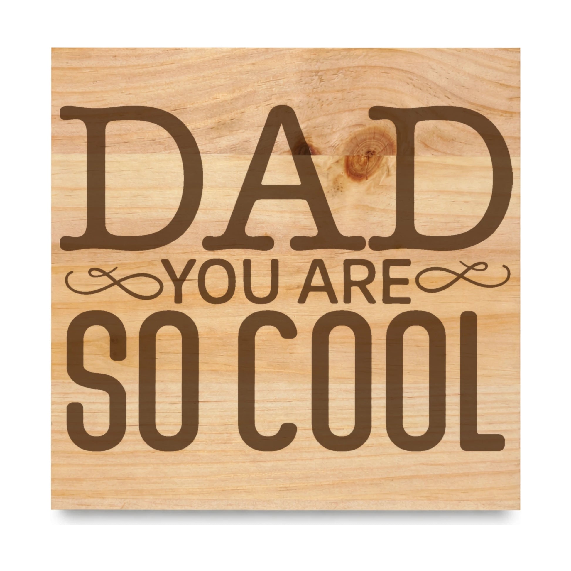 Dad You Are So Cool laser engraved pine sign