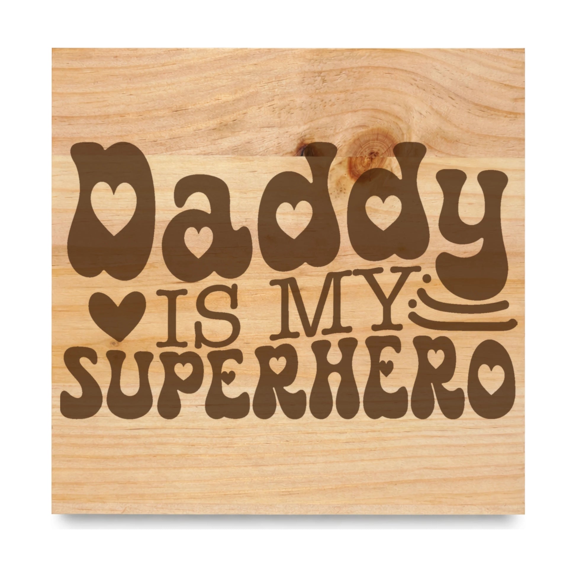 Daddy Is My Superhero laser engraved pine sign